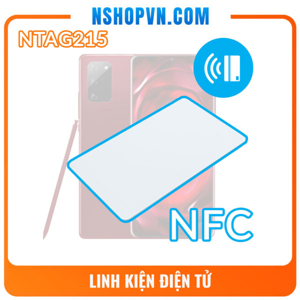 Thẻ Từ NFC NTag215 Tần Số 13.56Mhz Dùng Ghi Dữ Liệu Bằng Điện Thoại